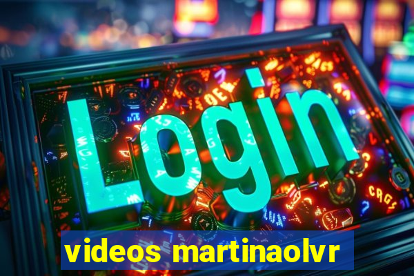 videos martinaolvr